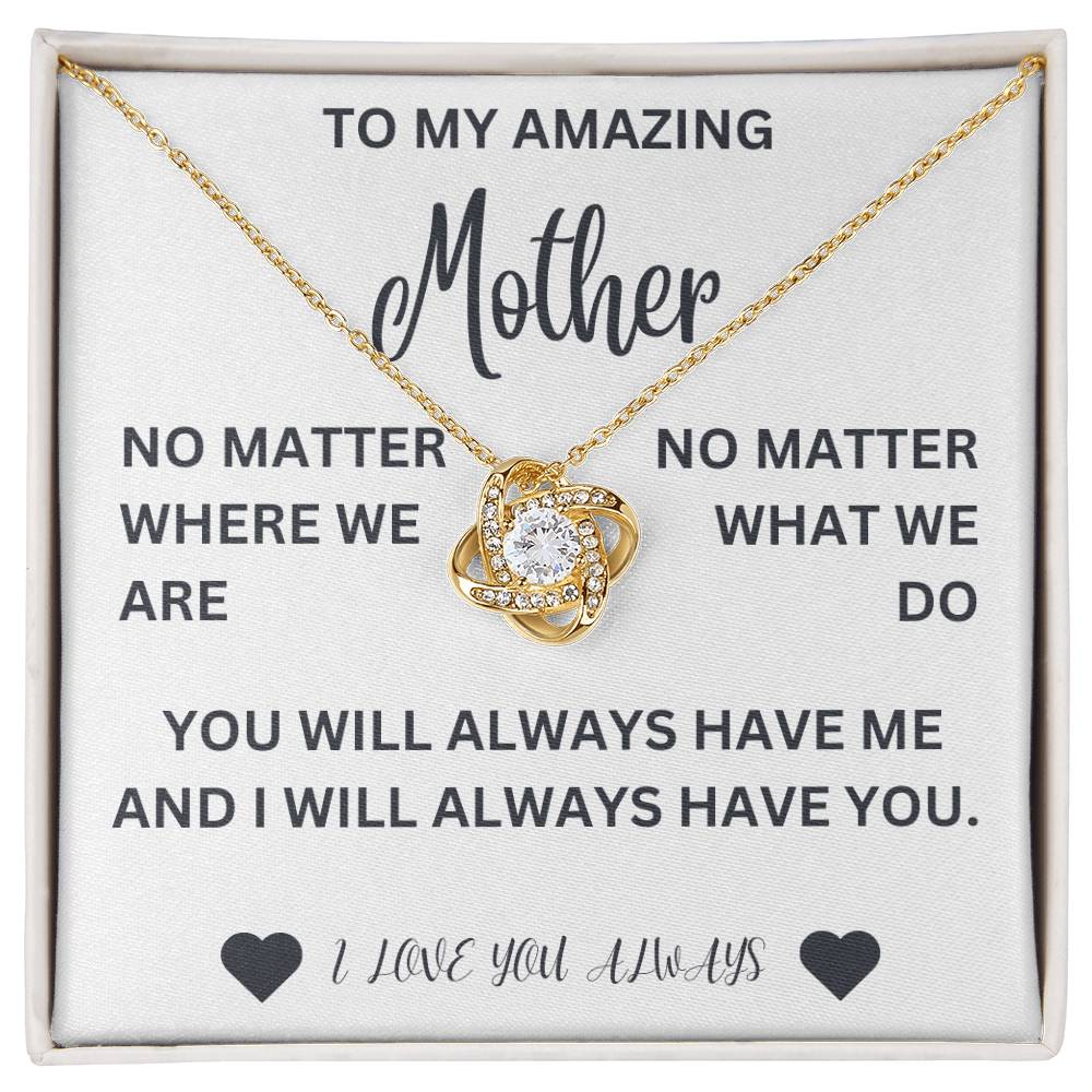 To my mother- no matter where we are- Love Knot Necklace