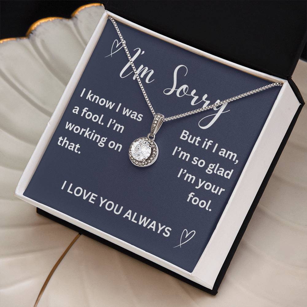 To my girl- I was a fool - eternal hope necklace