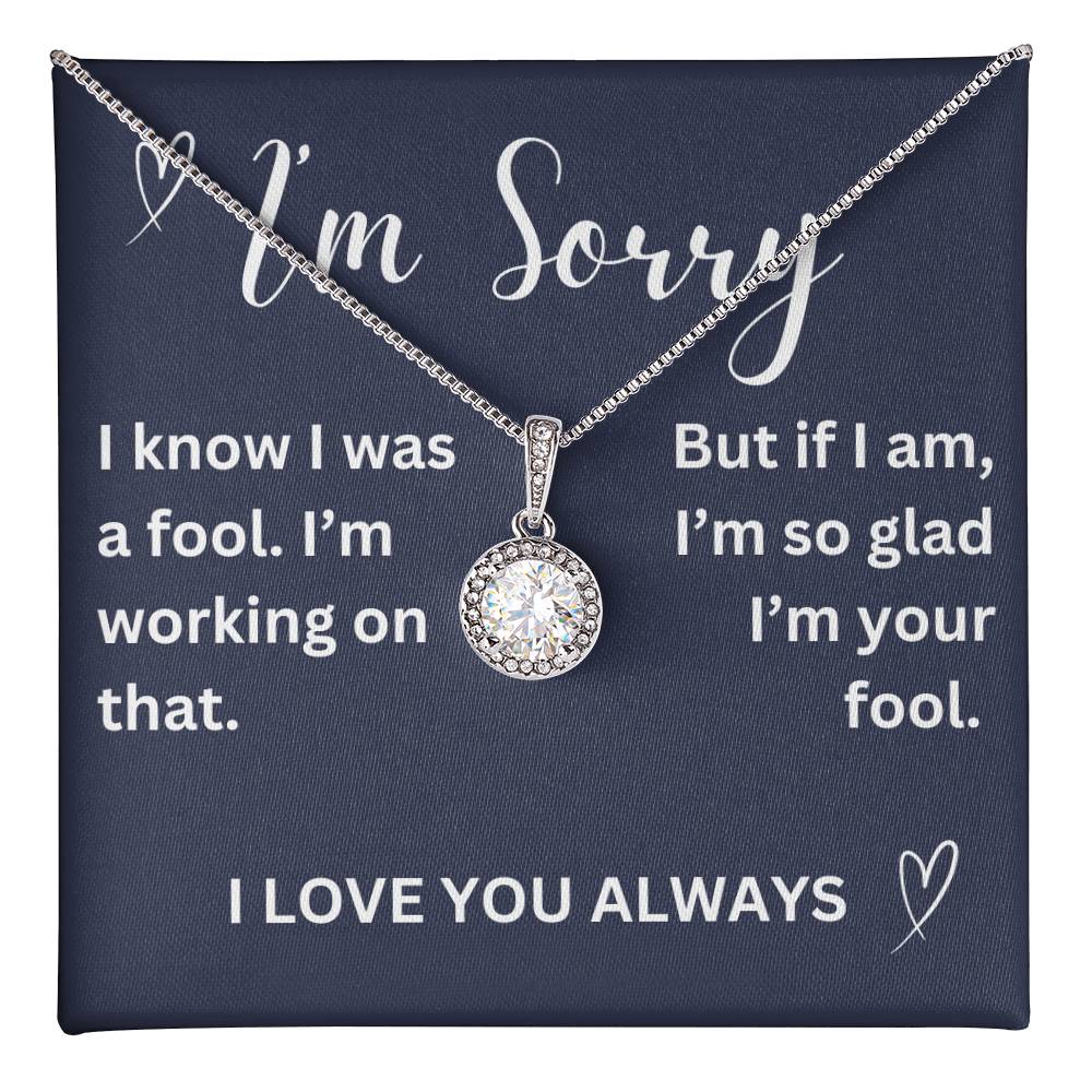 To my girl- I was a fool - eternal hope necklace