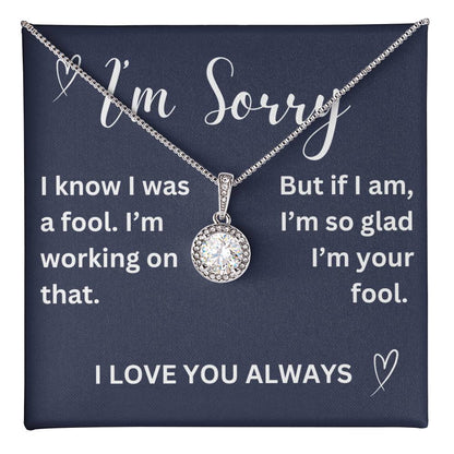 To my girl- I was a fool - eternal hope necklace