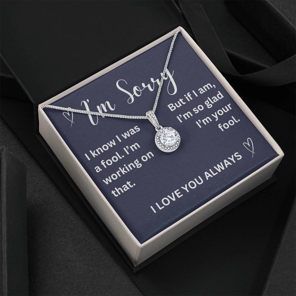 To my girl- I was a fool - eternal hope necklace