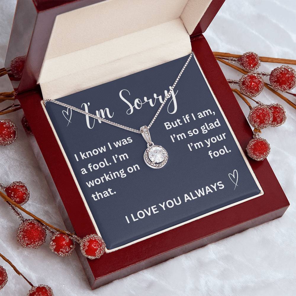 To my girl- I was a fool - eternal hope necklace