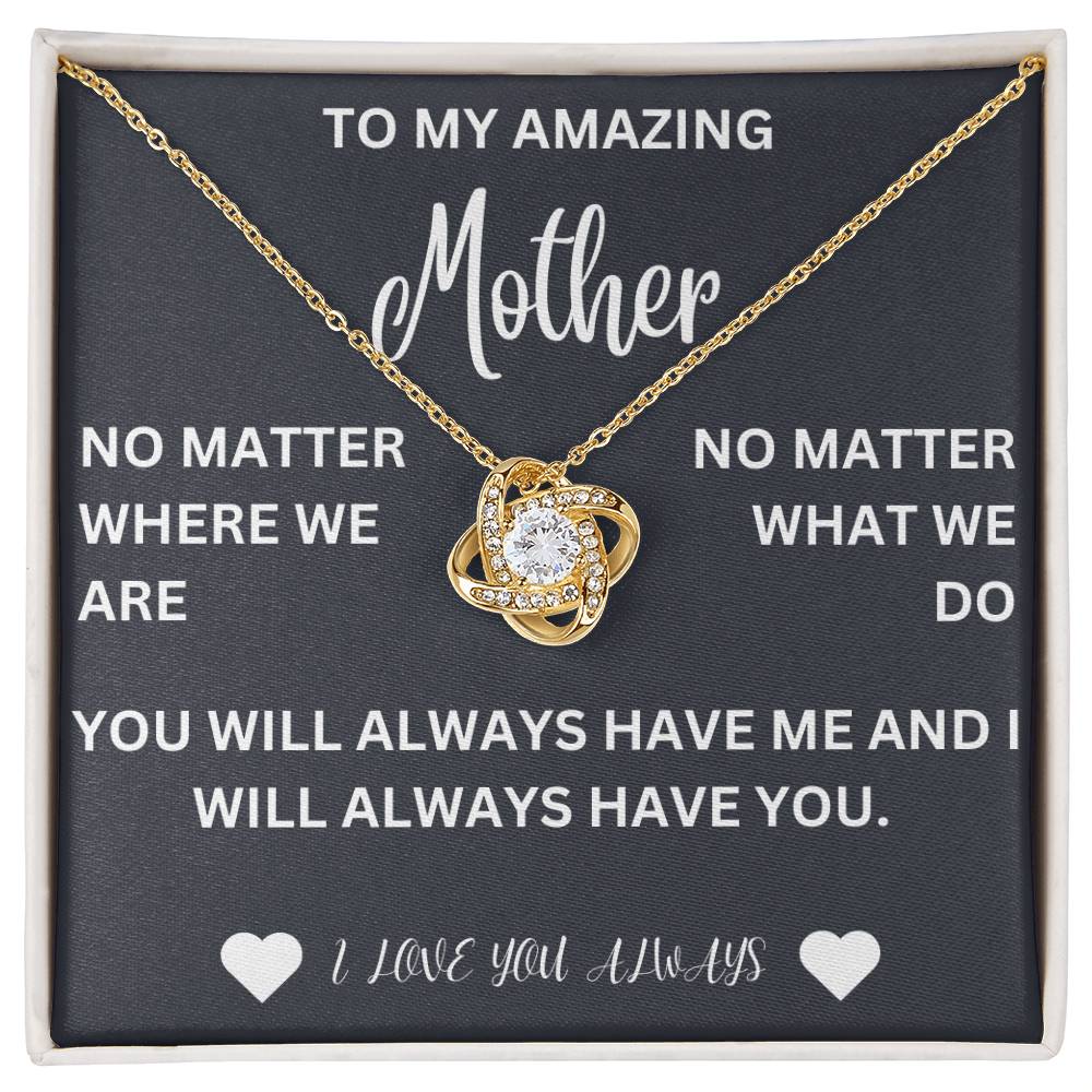 To my mother- no matter where we are- love knot necklace