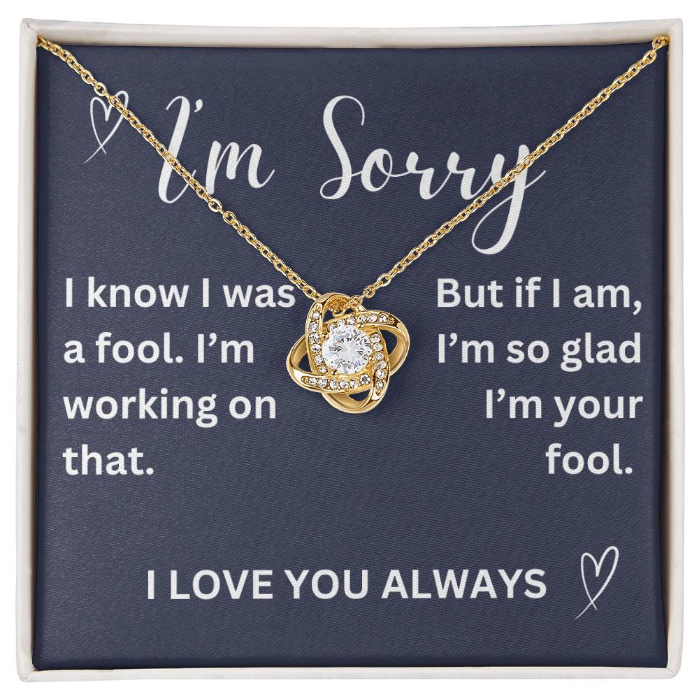 To my girl- I was a fool- love knot necklace