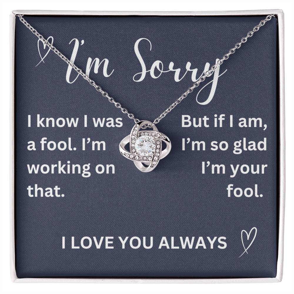 To my girl- I was a fool- love knot necklace