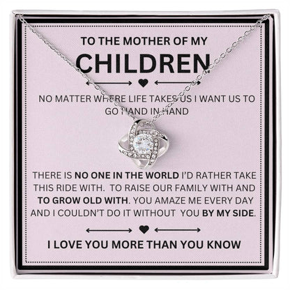 To the mother of my children- you amaze me every day- Love knot necklace