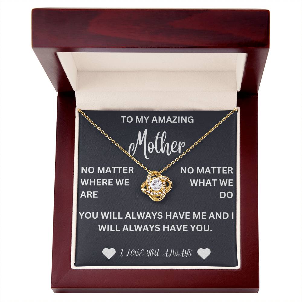 To my mother- no matter where we are- love knot necklace