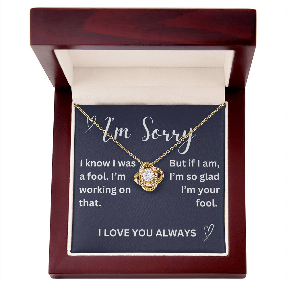 To my girl- I was a fool- love knot necklace