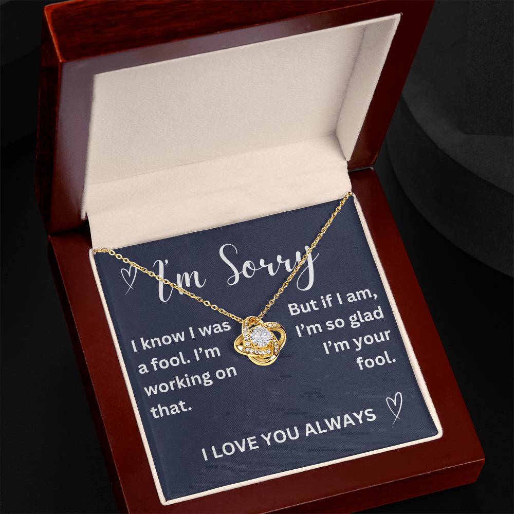 To my girl- I was a fool- love knot necklace