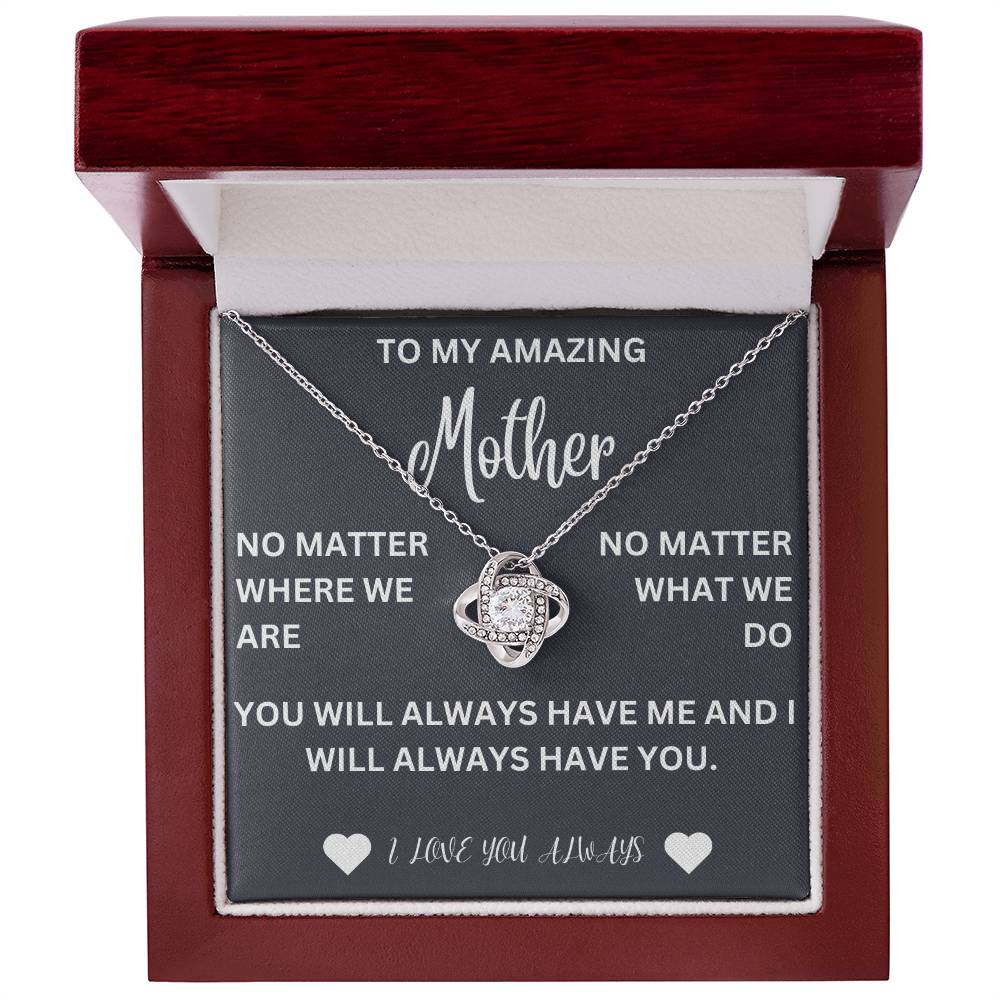 To my mother- no matter where we are- love knot necklace