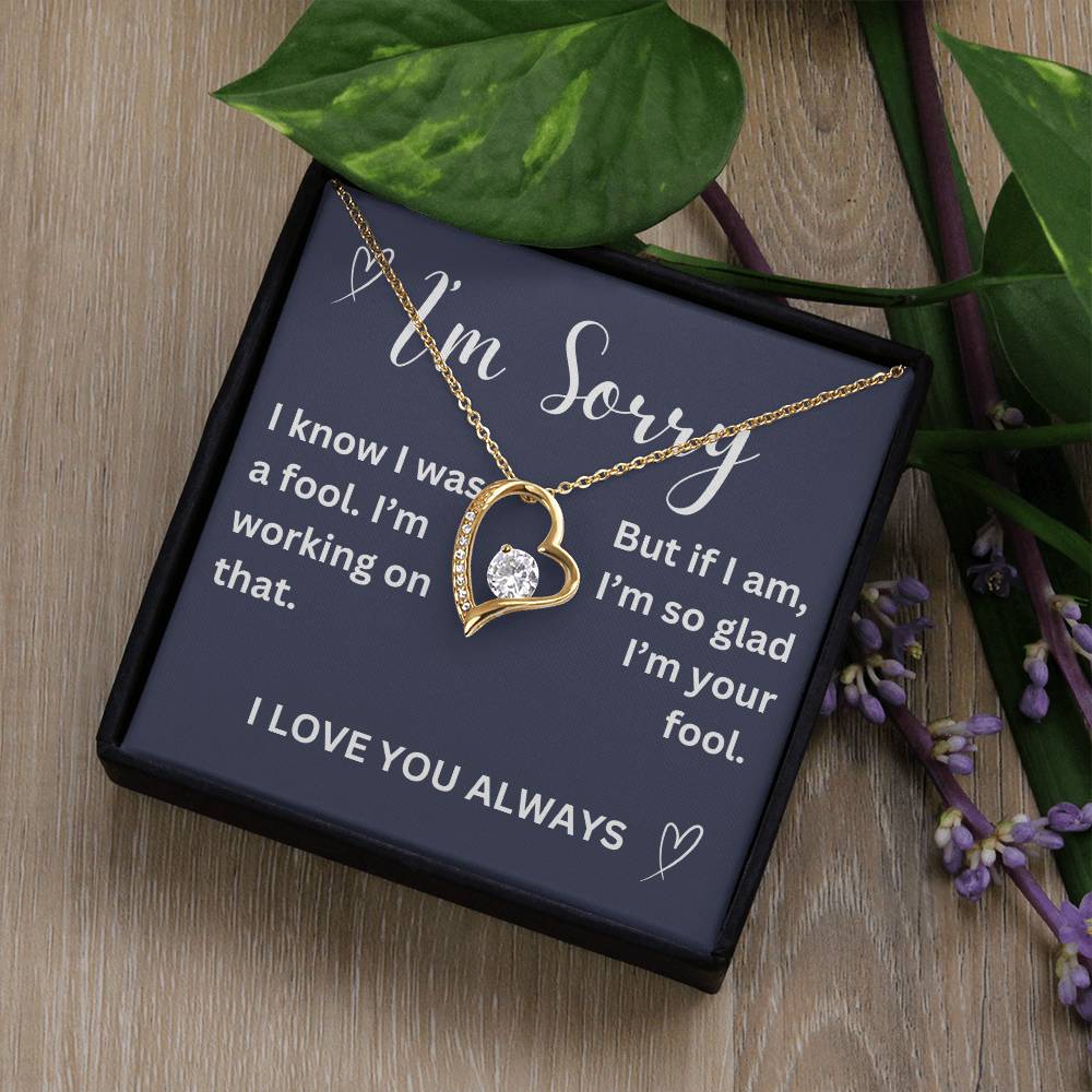 To my girl- I was a fool- forever love necklace